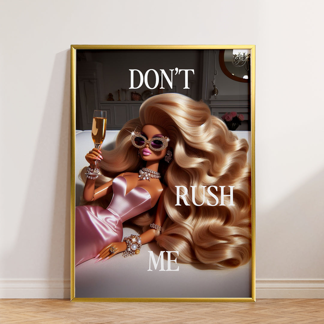 Don't Rush Me Bougie Edition Art Print