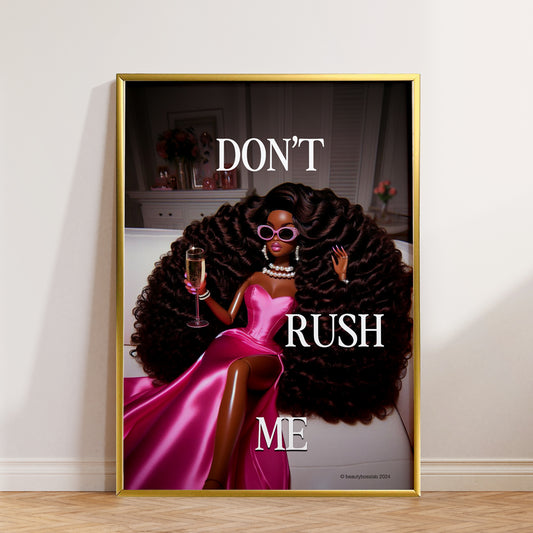 Don't Rush Me Bougie Edition Art Print